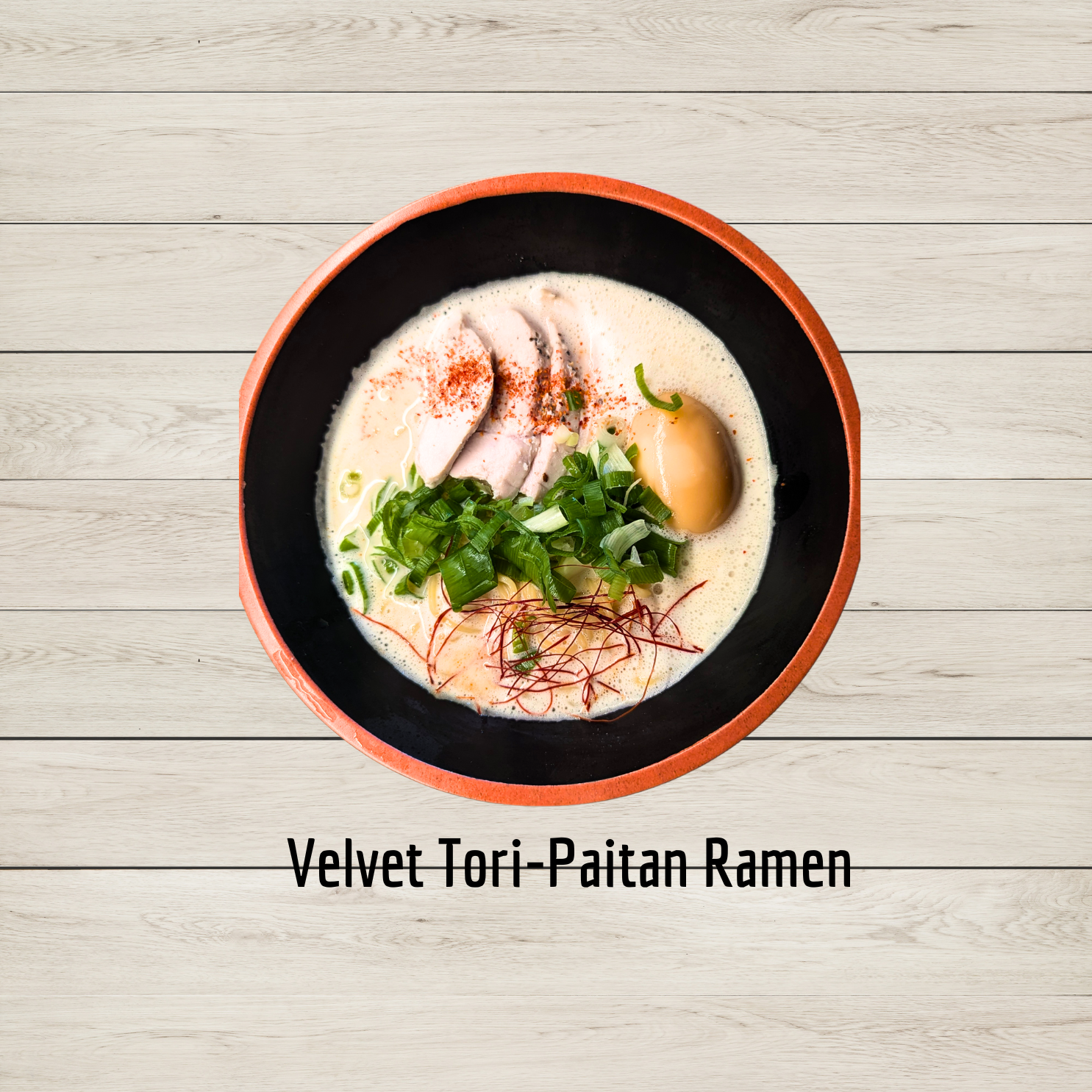 Velvet Tori-Paitan Ramen